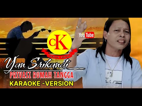 KARAOKE - YAN SRIKANDI // PRIVASI RUMAH TANGGA β Putu Bejo Official