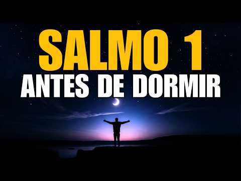 ORACIÓN PODEROSA DE BENDICIÓN Y PROSPERIDAD DIVINA PARA ESTA NOCHE | ORACIÓN DE LA NOCHE con SALMO 1