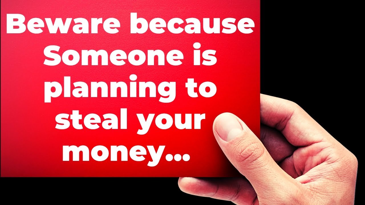 God Beware because Someone is planning to steal your money... YouTube