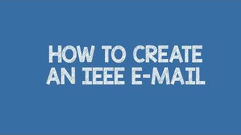 How to create an IEEE Email account.