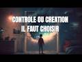 CONTROLE OU CREATION IL FAUT CHOISIR