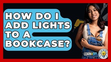 How Do I Add Lights To A Bookcase? - LearnToDIY360.com