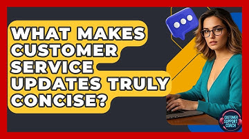 What Makes Customer Service Updates Truly Concise? - Customer Support Coach