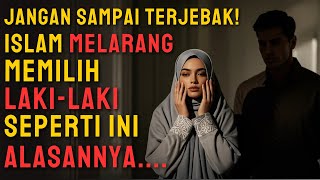 Jangan Salah Pilih! Laki-laki Seperti ini Tidak Pantas Dijadikan Suami