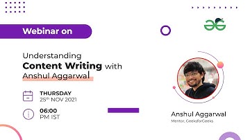 Understanding Content Writing with Anshul Aggarwal | GeeksforGeeks