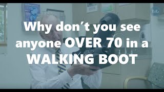 Why Don't You See Anyone Over 70 in A Walking Boot? (Dr. Fred Ferlic - TayCo Brace)