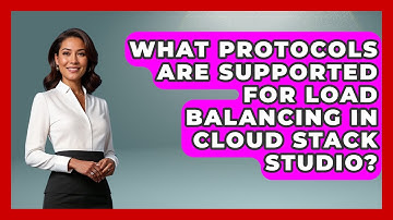 What Protocols Are Supported for Load Balancing in Cloud Stack Studio? | Cloud Stack Studio News