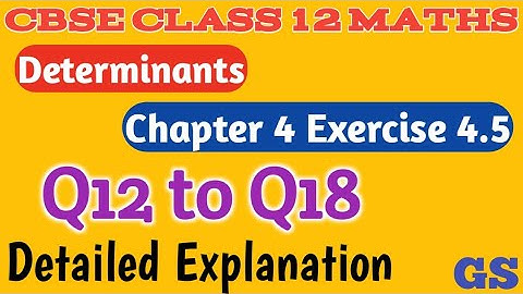 Chapter 4 - Exercise 4.5 (Q12 to Q18) Determinants - CBSE Class 12th Maths in Tamil - NCERT - GS