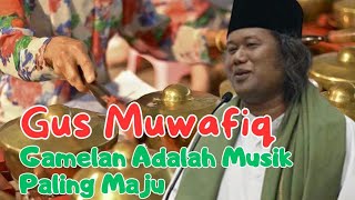 Gamelan Adalah Musik Paling Maju - Gus Muwafiq