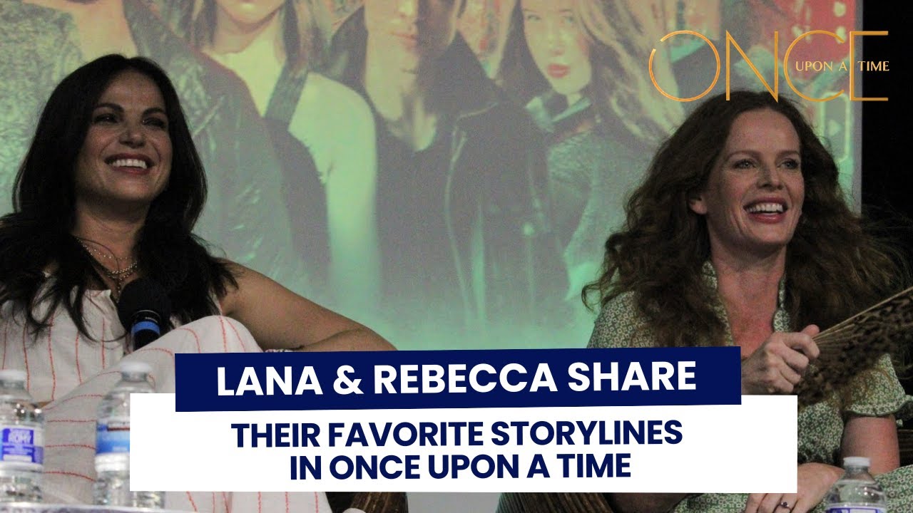 Lana & Rebecca share their favorite storylines in Once Upon A Time