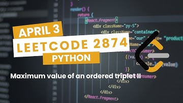 LeetCode 2874 | Maximum value of an ordered triplet II | Python | April 4 |