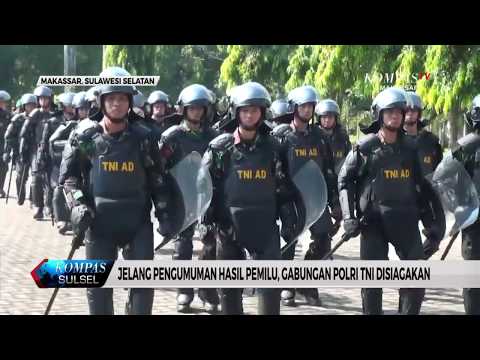 JELANG PENGUMUMAN HASIL PEMILU, GABUNGAN POLRI TNI DISIAGAKAN #KOMPASSULSEL