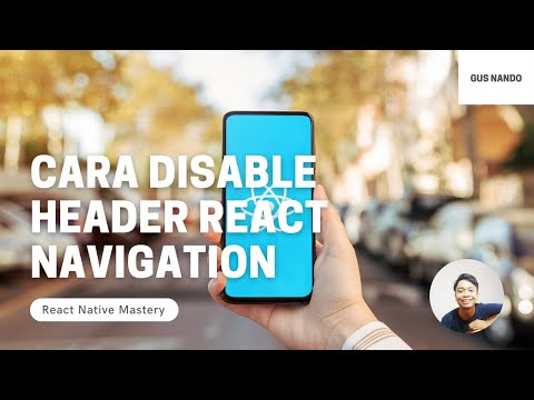 Cara Disable Header React Navigation - Tutorial React Native 2021 (48/54)
