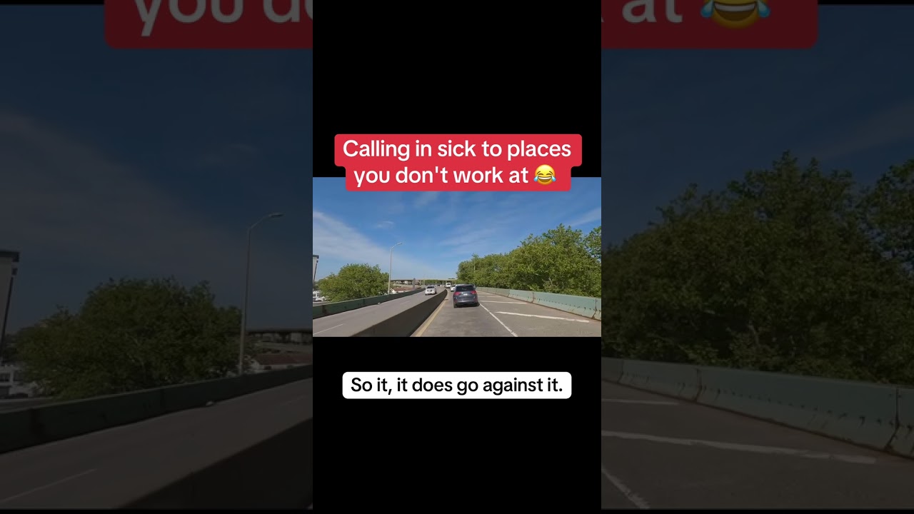 Calling in sick to places you don't work at 😂 