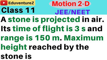 A stone is projected in air. Its time of flight is 3 s and range is 150 m. Maximum height reached by