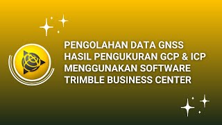 Pengolahan Data GNSS Pengukuran GCP & ICP Menggunakan Software Trimble Business Center screenshot 5