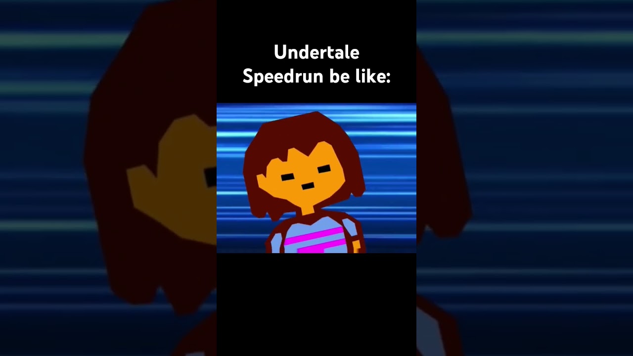 Undertale Speedrun be like 