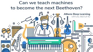 Virtual Meetup #2: Can we teach machines to become the next Beethoven