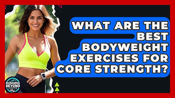 What Are The Best Bodyweight Exercises For Core Strength? - Running Beyond Limits