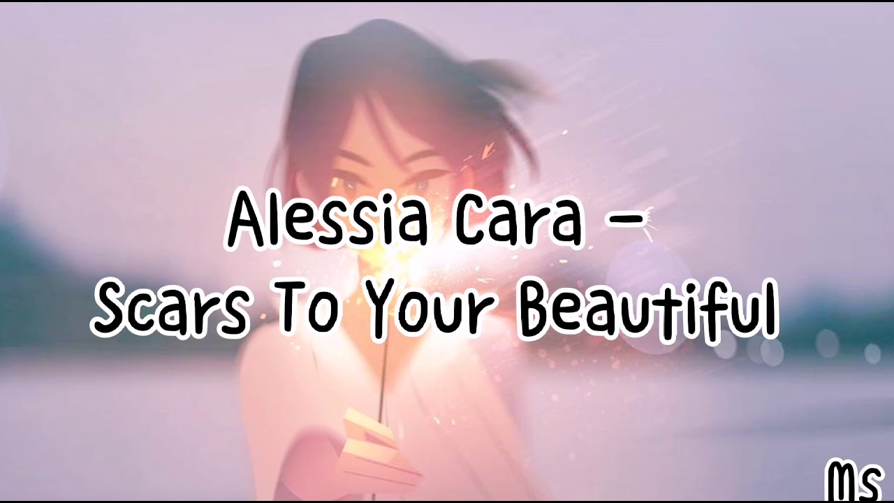 Scars to your beautifulAlessia cara 《歌词》是【No scars to your beautiful