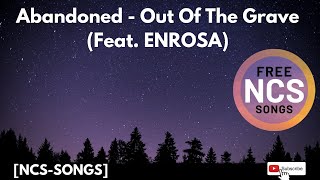 Abandoned- Out Of The Grave (Feat. ENROSA) [NCS-SONGS]