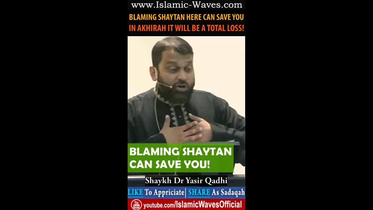 Blaming Shaytan Can Save You | Shaykh Dr Yasir Qadhi
