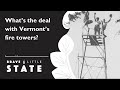 What’s the deal with Vermont’s fire towers? | Brave Little State