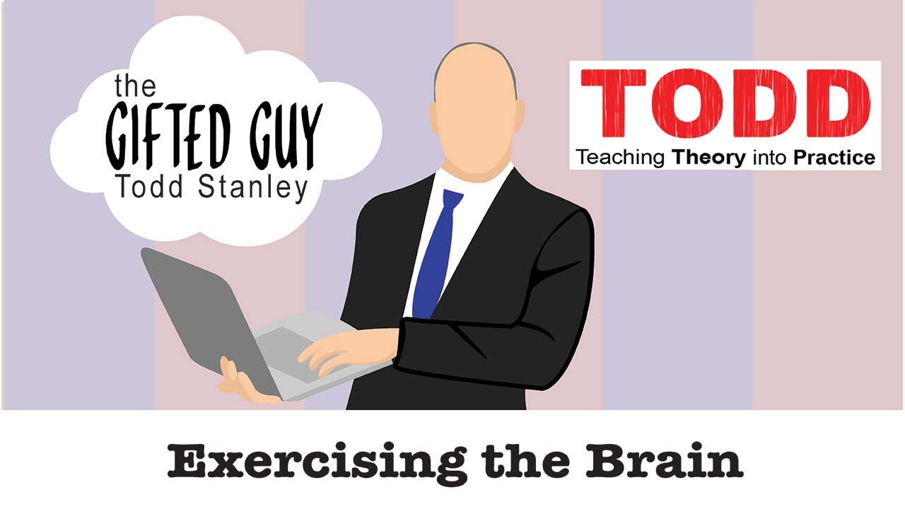 Todd Talks - Exercising the Brain