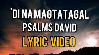 'DI NA MAGTATAGAL - PSALMS DAVID ( LYRIC VIDEO )