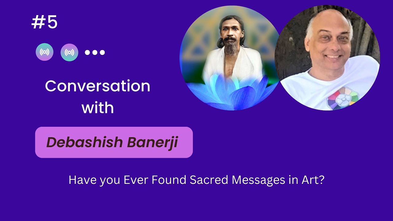 5. Have you Ever Found Sacred Messages in Art? Interview with Dr. Debashish Banerji. Alasart. 2023