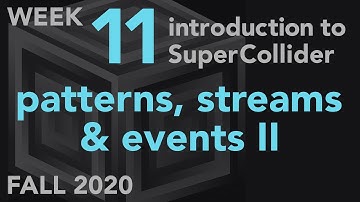 Patterns, Streams, Events II - Week 11 Fall 2020 MUS 499C - Intro to SuperCollider