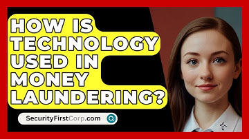 How Is Technology Used In Money Laundering? - SecurityFirstCorp.com