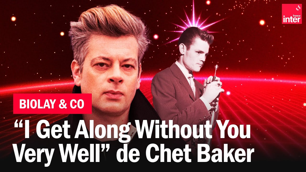 Chet Baker I Get Along Without You Very Well Biolay Co YouTube gonna-get-along-without-you-now-youtube