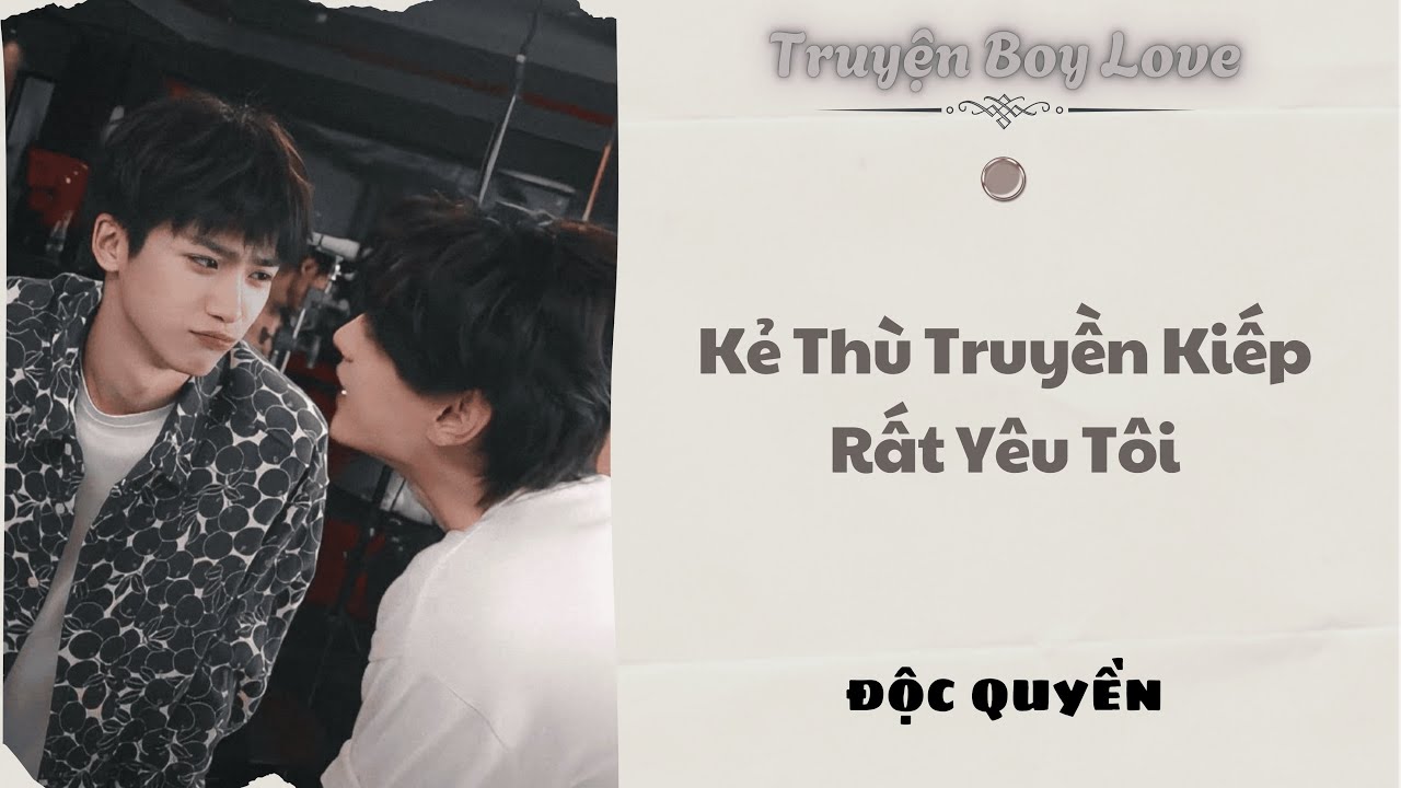[Audio BoyLove] | Kẻ Thù Truyền Kiếp Rất Yêu Tôi | Sủng Audio