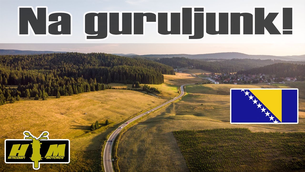 Guruljunk Boszniában! 1. rész
