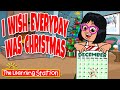 I Wish Everyday Was Christmas 🎄 Christmas Song For Kids  🎄Christmas Songs by The Learning Station