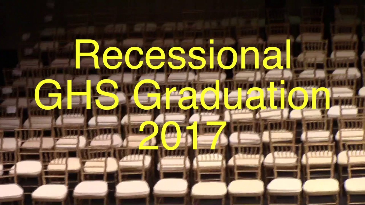 Recessional Graduation 2017 @GHS - YouTube