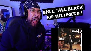 BIG L "ALL BLACK " (REACTION!!) FIRST TIME LISTENING!!