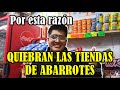 ¿POR QUÉ RAZÓN QUIEBRAN LAS TIENDAS DE ABARROTES?