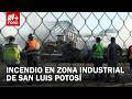 Controlan incendio en zona industrial de San Luis Potosí; fuego consumió cientos de tarimas
