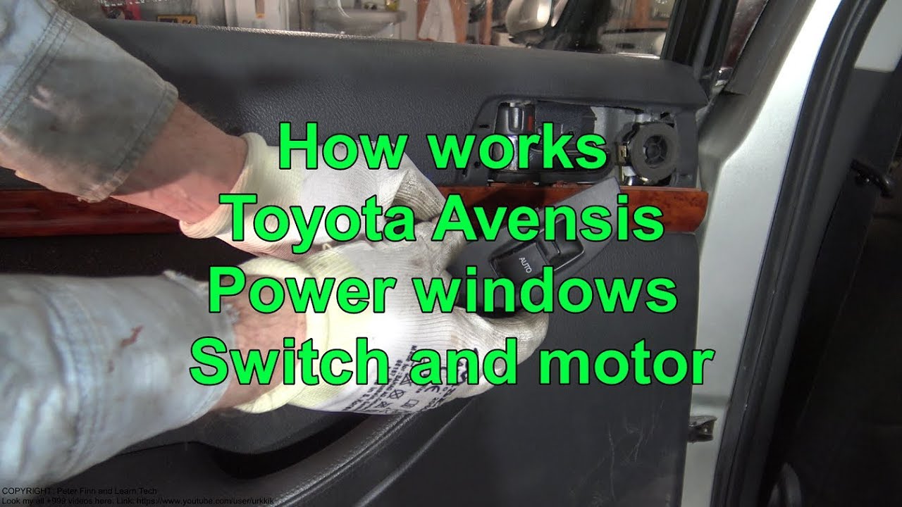 How works Toyota Avensis Power Windows Switch and motor. Years 2000 to