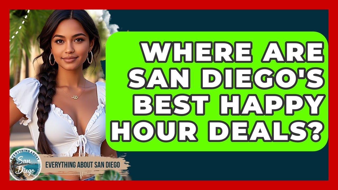 Where Are San Diego's Best Happy Hour Deals? - Everything About San Diego