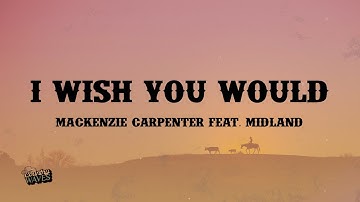 Mackenzie Carpenter feat. Midland - I Wish You Would (Lyrics)