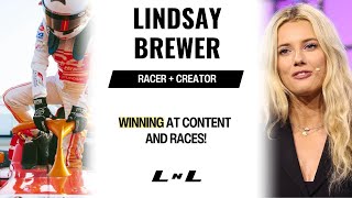 Lindsay Brewer, Racer & Content Creator, on becoming the most recognizable female racer today!