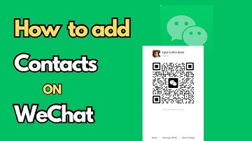 How To Add Contacts On WeChat: Two Methods