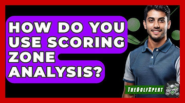 How Do You Use Scoring Zone Analysis? - The Golf Xpert