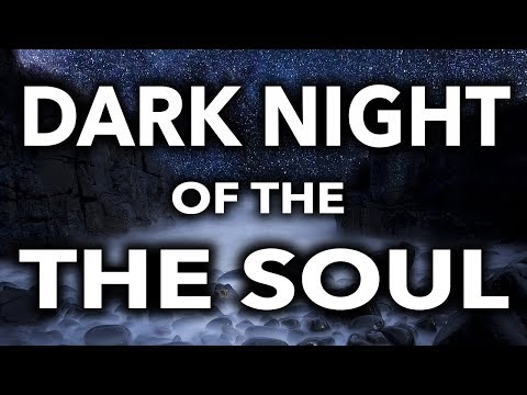 The Dark Night Of The Soul - (7-  Signs You&rsquo;re Going Through It)