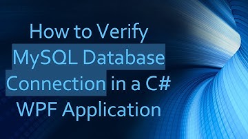How to Verify MySQL Database Connection in a C# WPF Application