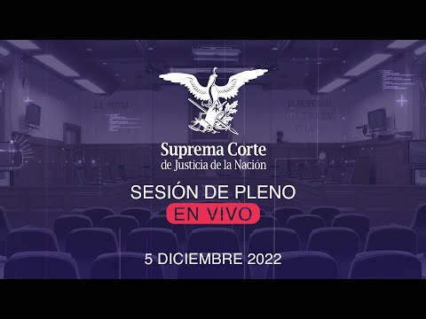 Sesión del Pleno de la SCJN 5 diciembre 2022