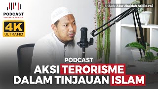 Podcast: Aksi Terorisme dalam Tinjauan Islam - Ustadz Abu Ubaidah As Sidawi
